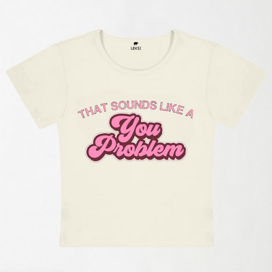 You Problem Y2K Baby Tee